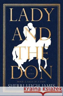 Lady and the Don: Book 2 of the Saga of a Lady Series Sherri Leigh James 9780999858233 Black Hawk Press - książka