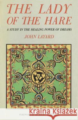 Lady and the Hare: A Study in the Healing Power of Dreams Layard, John 9780877734567 Shambhala Publications - książka