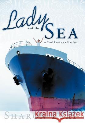 Lady and the Sea: A Novel Based on a True Story Leaf, Sharon 9781449722715 WestBow Press - książka