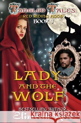 Lady and the Wolf: (red Riding Hood) Elizabeth Rose 9781534990869 Createspace Independent Publishing Platform - książka