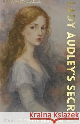 Lady Audley’s Secret Mary Elizabeth Braddon 9781853267260 Wordsworth Editions Ltd - książka