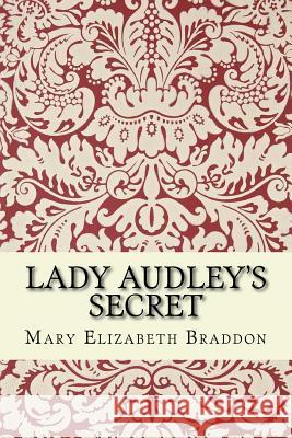 Lady Audley's Secret Mary Elizabeth Braddon 9781519486257 Createspace - książka