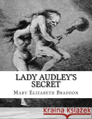 Lady Audley's Secret Mary Elizabeth Braddon 9781530872503 Createspace Independent Publishing Platform - książka