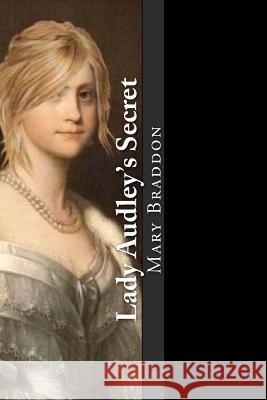 Lady Audley's Secret Mary Elizabeth Braddon 9781545526620 Createspace Independent Publishing Platform - książka