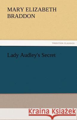 Lady Audley's Secret M. E. (Mary Elizabeth) Braddon   9783842466623 tredition GmbH - książka