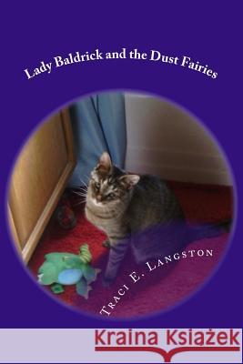 Lady Baldrick and the Dust Fairies Traci E. Langston 9781539332176 Createspace Independent Publishing Platform - książka