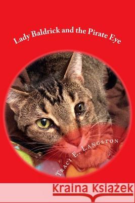 Lady Baldrick and the Pirate Eye Traci E. Langston 9781543196740 Createspace Independent Publishing Platform - książka