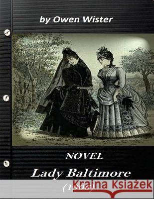 Lady Baltimore by Owen Wister (1906) NOVEL (World's Classics) Wister, Owen 9781523223732 Createspace Independent Publishing Platform - książka