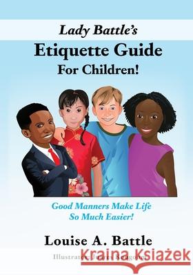 Lady Battle's Etiquette Guide For Children!: Good Manners Make Life So Much Easier! Louise A. Battle Juares Kougoum 9781662819568 Xulon Press - książka