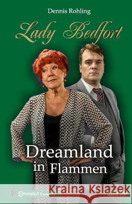 Lady Bedfort 109 - Dreamland in Flammen: England-Krimi Michael Eickhorst Dennis Rohling 9781793860668 Independently Published - książka