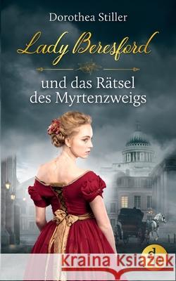 Lady Beresford und das Rätsel des Myrtenzweigs Stiller, Dorothea 9783986372941 DP Verlag - książka