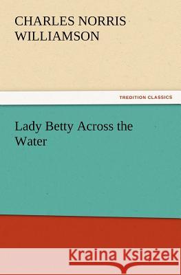 Lady Betty Across the Water C N C Williamson 9783847240907 Tredition Classics - książka