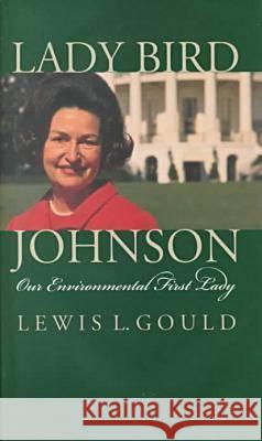 Lady Bird Johnson Lewis L. Gould 9780700609925 University Press of Kansas - książka