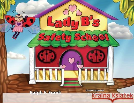 Lady B's Safety School Ralph F Frank, Lisa Shim, Joy Gugeler 9781039120785 FriesenPress - książka