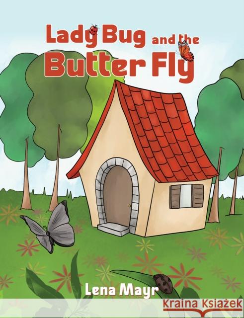 Lady Bug and the Butter Fly Lena Mayr 9781035827060 Austin Macauley Publishers - książka