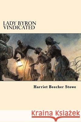 Lady Byron Vindicated Harriet Beecher Stowe 9781546467953 Createspace Independent Publishing Platform - książka