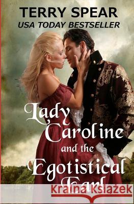 Lady Caroline and the Egotistical Earl Terry Spear 9781479234851 Createspace - książka