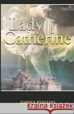Lady Catherine Sabina Rogado 9781796829440 Independently Published - książka