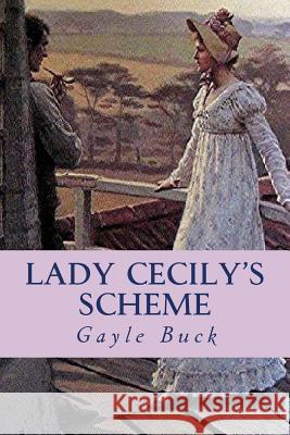 Lady Cecily's Scheme: His disguise fooled everyone, even her. Buck, Gayle 9781505869507 Createspace - książka