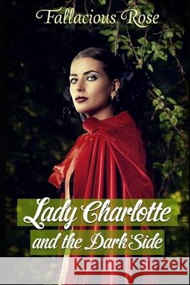 Lady Charlotte and the Dark Side Fallacious Rose 9781706271918 Independently Published - książka