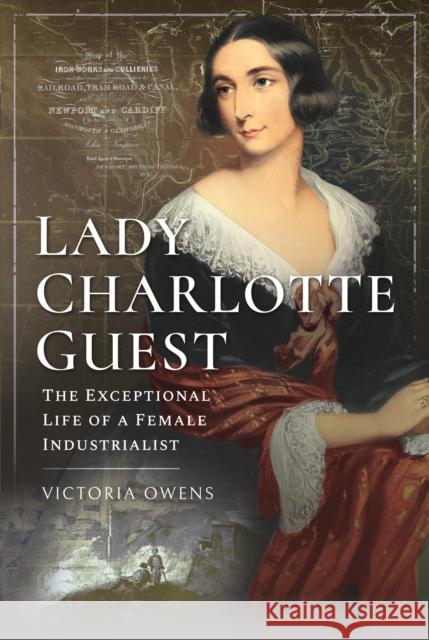 Lady Charlotte Guest: The Exceptional Life of a Female Industrialist Victoria Owens 9781526768810 Pen and Sword History - książka