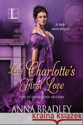 Lady Charlotte's First Love Anna Bradley 9781516105199 Kensington Publishing Corporation - książka