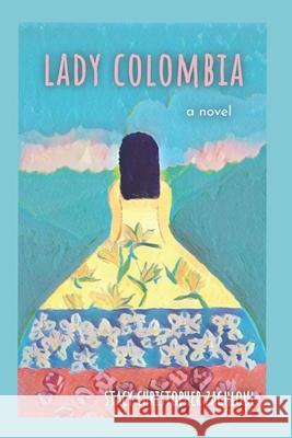 Lady Colombia Stacy Christopher Zaghloul 9780578737270 Scz Publishing - książka