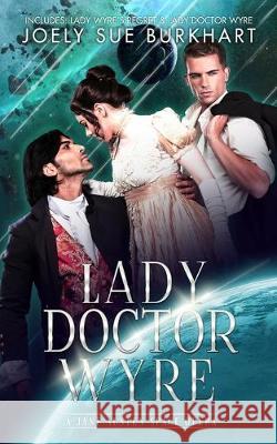 Lady Doctor Wyre: A Jane Austen Space Opera Joely Sue Burkhart 9781687412911 Independently Published - książka