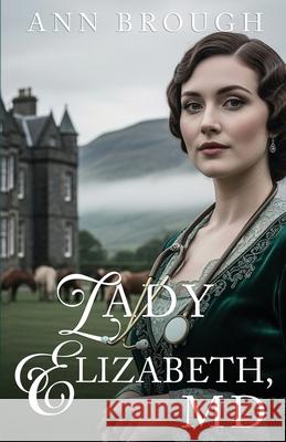 Lady Elizabeth, MD Ann Brough 9781738982660 Thicket Books - książka