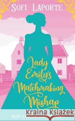 Lady Emily's Matchmaking Mishap Sofi Laporte 9783903489097 Sofi Laporte - książka