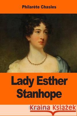 Lady Esther Stanhope Philarete Chasles 9781544189734 Createspace Independent Publishing Platform - książka