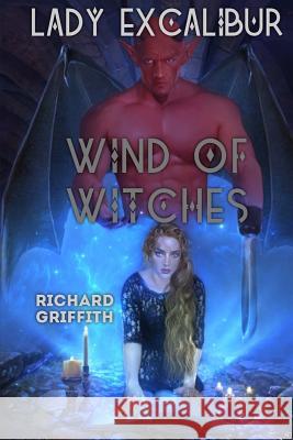 Lady Excalibur, Wind of Witches: Lady Excalibur 3 Richard M. Griffith 9781514694534 Createspace - książka
