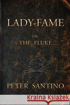 LADY-FAME; or, The Fluke Santino, Peter 9780990639220 Failure Institute - książka