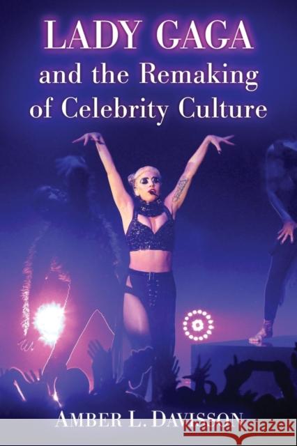 Lady Gaga and the Remaking of Celebrity Culture Amber L. Davisson 9780786474752 McFarland & Company - książka