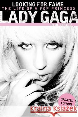 Lady Gaga: Looking for Fame: The Life of a Pop Princess (Updated Edition) Lester, Paul 9781780389875  - książka