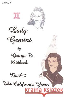 Lady Gemini, Book 2: The California Years Zidbeck, George C. 9780595396092 iUniverse - książka