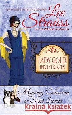 Lady Gold Investigates: a Short Read cozy historical 1920s mystery collection Lee Strauss Norm Strauss 9781774090336 La Plume Press - książka