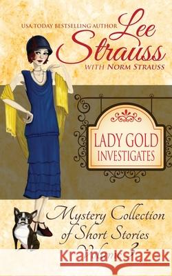 Lady Gold Investigates Volume 3: a Short Read cozy historical 1920s mystery collection Norm Strauss Lee Strauss 9781774090725 La Plume Press - książka