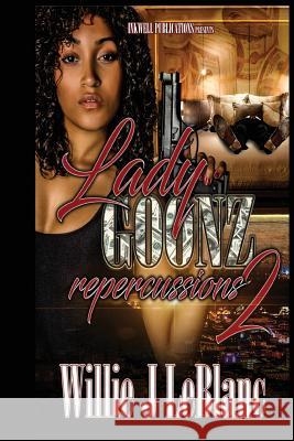 Lady Goonz 2: Repercussions Willie J. LeBlanc 9781720476740 Createspace Independent Publishing Platform - książka