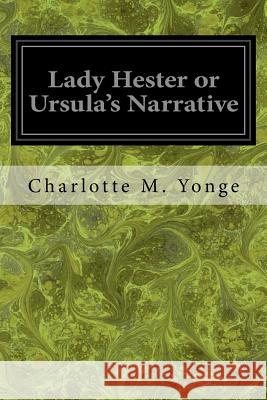 Lady Hester or Ursula's Narrative Charlotte M. Yonge 9781546501572 Createspace Independent Publishing Platform - książka