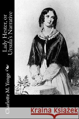 Lady Hester, or Ursula's Narrative Charlotte M. Yonge 9781977826947 Createspace Independent Publishing Platform - książka