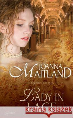 Lady in Lace: Regency Timeslip Joanna Maitland 9780995704657 Joanna Maitland Independent - książka