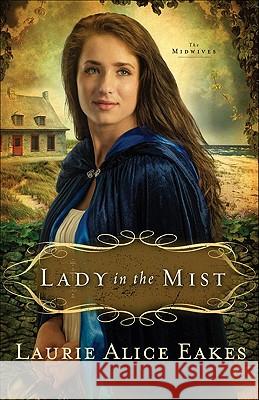 Lady in the Mist: A Novel Laurie Alice Eakes 9780800734527 Baker Publishing Group - książka