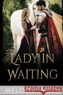 Lady in Waiting Melody Tyden   9781739708863 Melody Tyden - książka