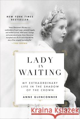 Lady in Waiting: My Extraordinary Life in the Shadow of the Crown Anne Glenconner 9780306846373 Hachette Books - książka