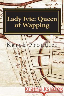 Lady Ivie: Queen of Wapping Karen Proudler 9781911472063 KP Publishing - książka