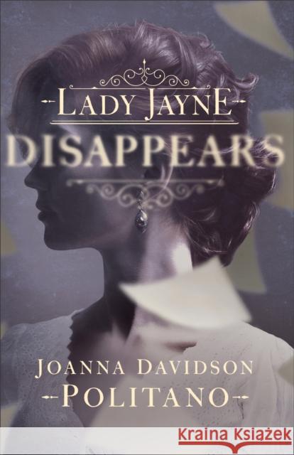 Lady Jayne Disappears Joanna Davidson Politano 9780800728755 Fleming H. Revell Company - książka