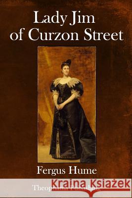 Lady Jim of Curzon Street Fergus Hume 9781981813834 Createspace Independent Publishing Platform - książka