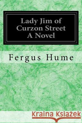 Lady Jim of Curzon Street A Novel Hume, Fergus 9781979096492 Createspace Independent Publishing Platform - książka