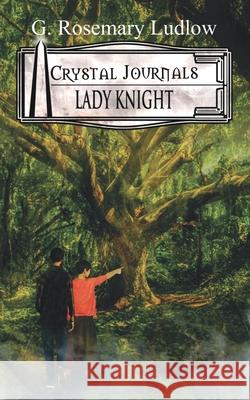 Lady Knight: Crystal Journals G. Rosemary Ludlow Diago Lando 9780973687156 Comwave Publishing House Inc. - książka